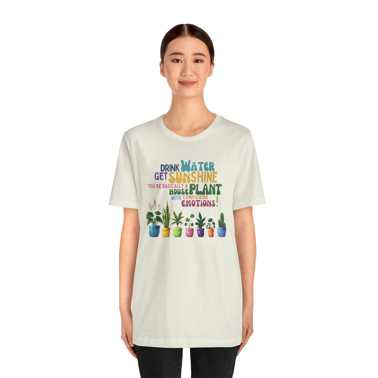 Funny Shirt for Plant Lover, Humorous Healthy Lifestyle Shirt, Drink Water Tshirt, Get Sunshine T shirt, Houseplant Tee, Emotion T-shirt
