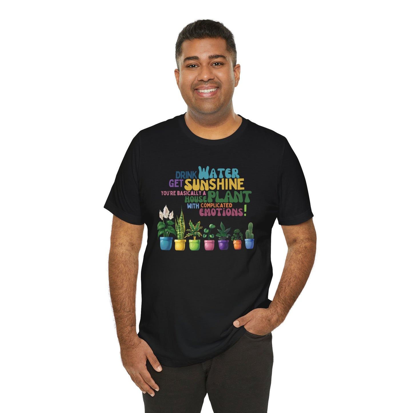 Funny Shirt for Plant Lover, Humorous Healthy Lifestyle Shirt, Drink Water Tshirt, Get Sunshine T shirt, Houseplant Tee, Emotion T-shirt