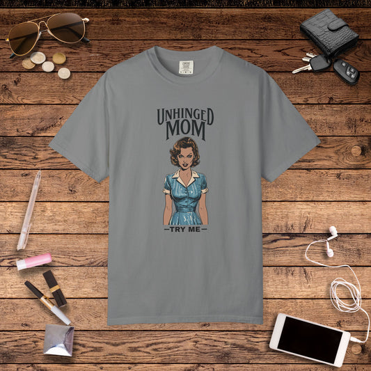 Unhinged Mom T-shirt, Best Mom Gift, Hot Mama Tshirt, Funny Mom Shirt, Mom Life Apparel, Mother's Day Gift, Mom Birthday Present, Inappropriate Adult Humor