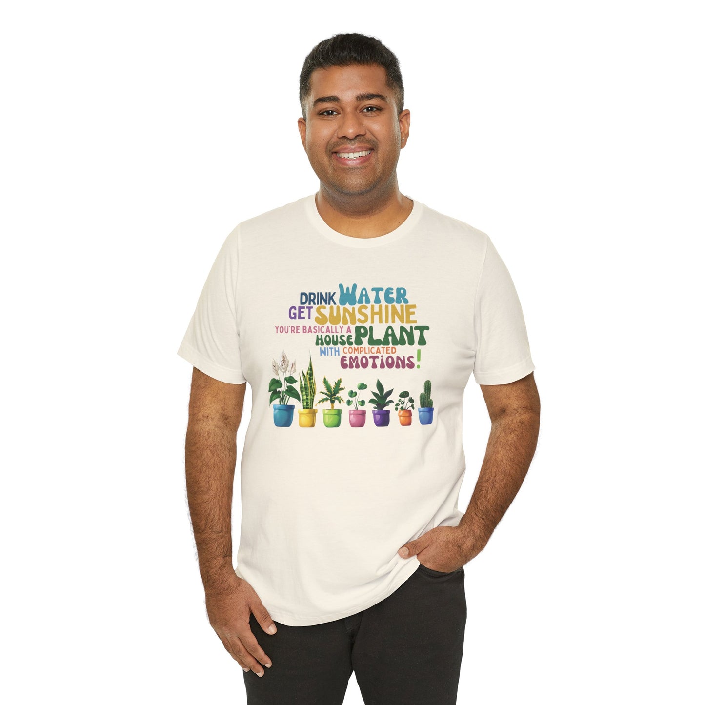 Funny Shirt for Plant Lover, Humorous Healthy Lifestyle Shirt, Drink Water Tshirt, Get Sunshine T shirt, Houseplant Tee, Emotion T-shirt