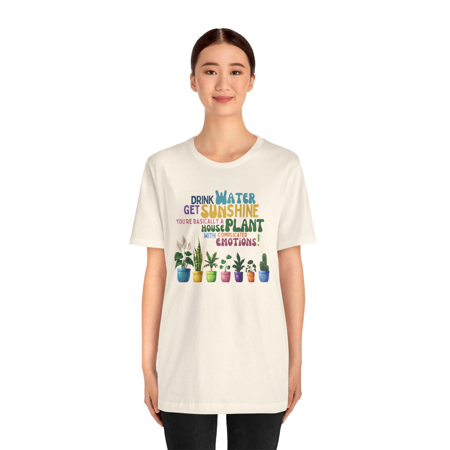 Funny Shirt for Plant Lover, Humorous Healthy Lifestyle Shirt, Drink Water Tshirt, Get Sunshine T shirt, Houseplant Tee, Emotion T-shirt
