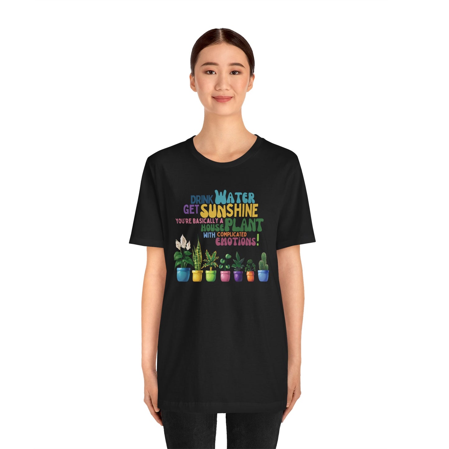 Funny Shirt for Plant Lover, Humorous Healthy Lifestyle Shirt, Drink Water Tshirt, Get Sunshine T shirt, Houseplant Tee, Emotion T-shirt