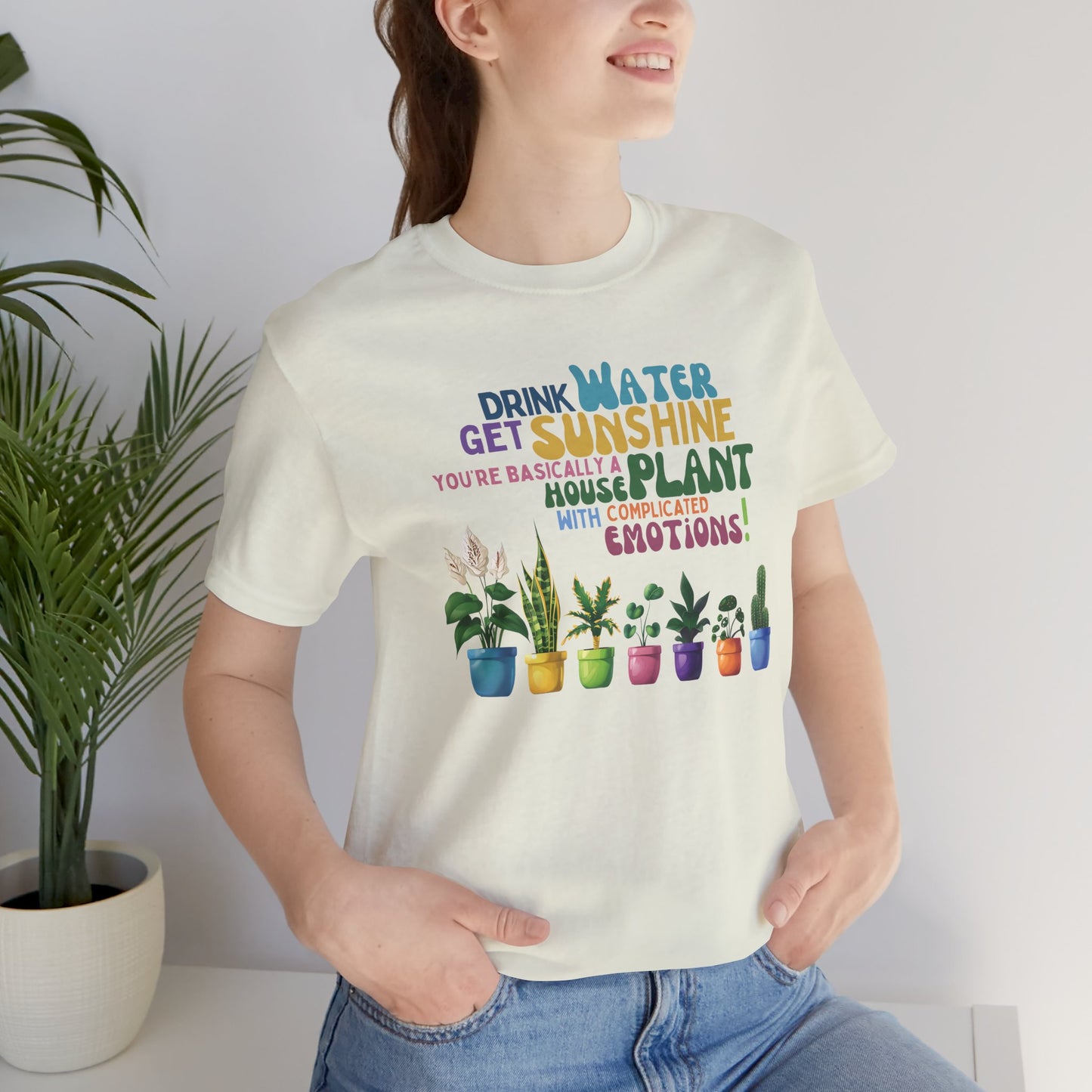 Funny Shirt for Plant Lover, Humorous Healthy Lifestyle Shirt, Drink Water Tshirt, Get Sunshine T shirt, Houseplant Tee, Emotion T-shirt