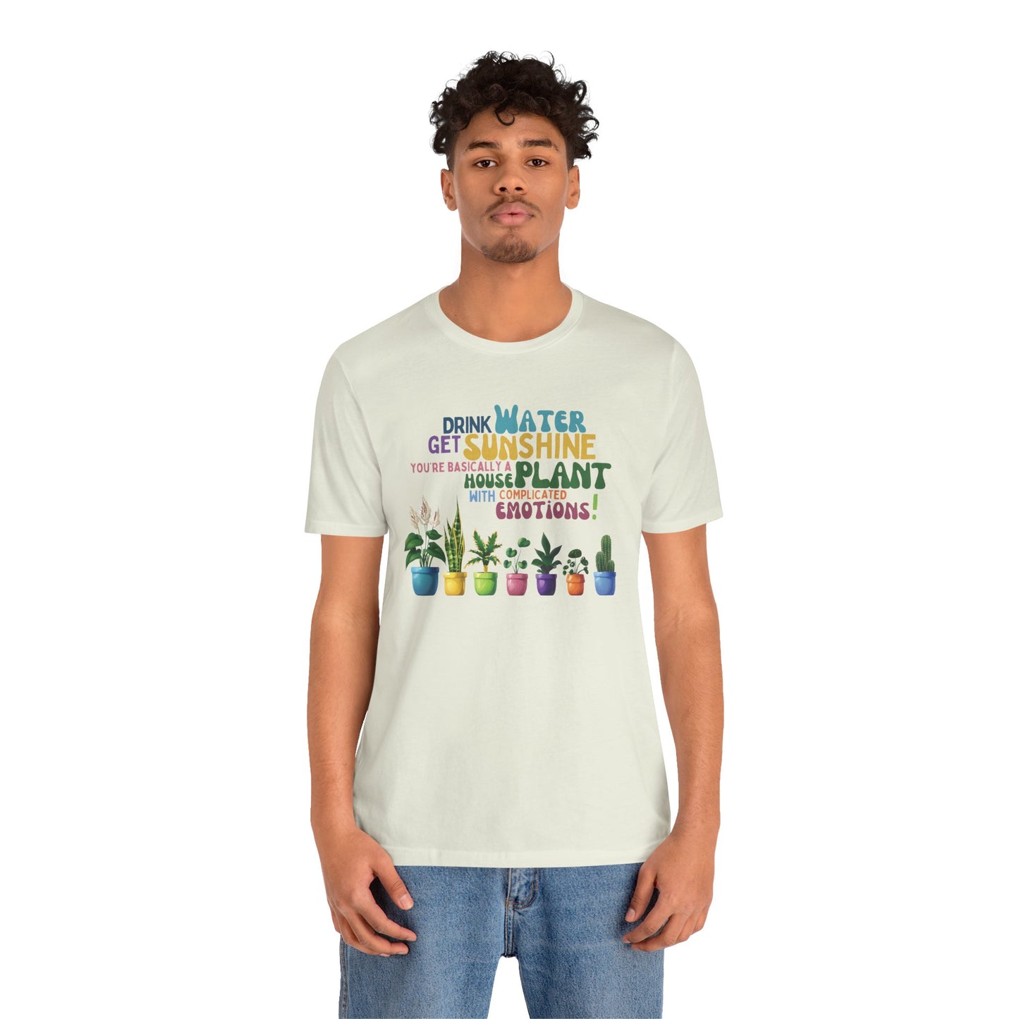 Funny Shirt for Plant Lover, Humorous Healthy Lifestyle Shirt, Drink Water Tshirt, Get Sunshine T shirt, Houseplant Tee, Emotion T-shirt