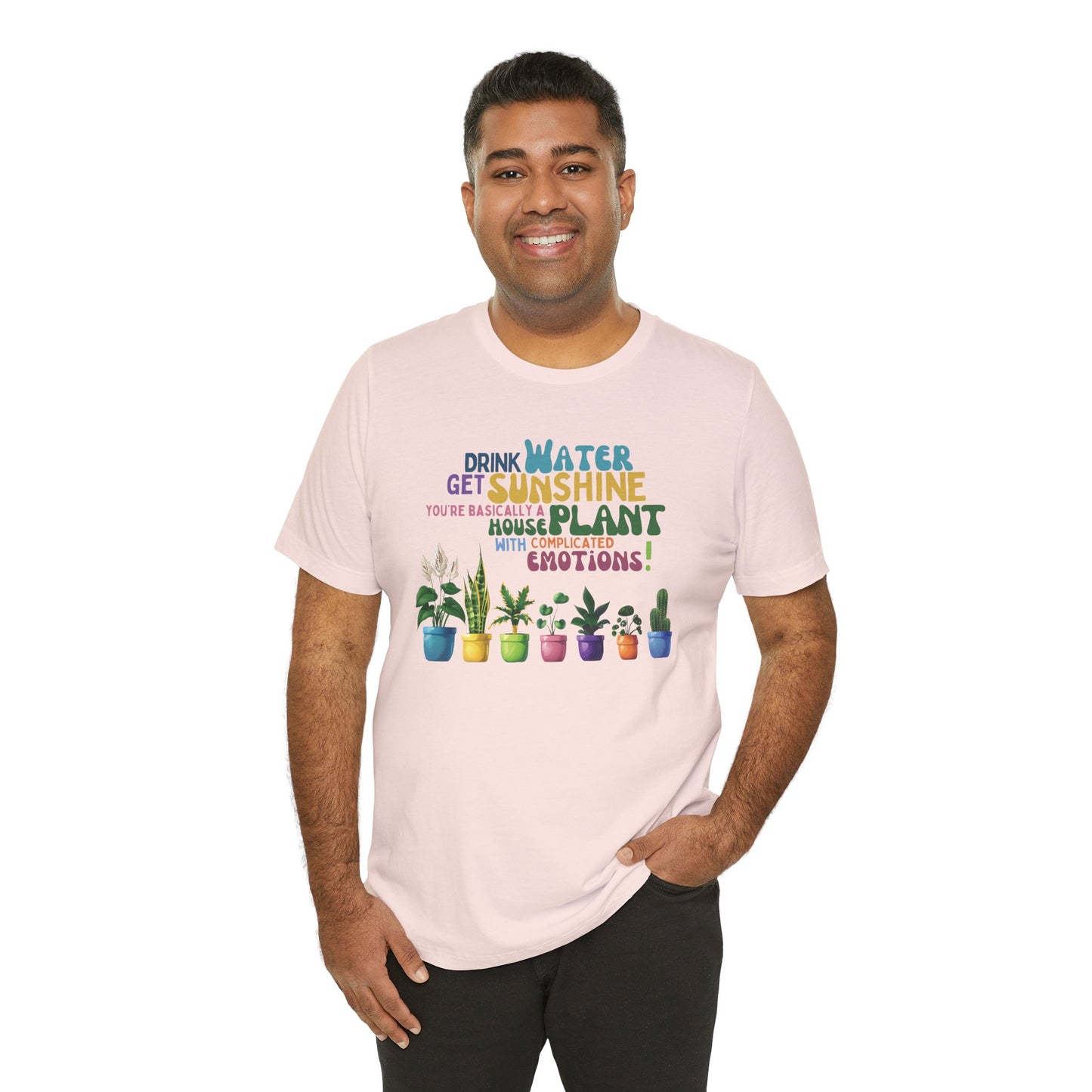 Funny Shirt for Plant Lover, Humorous Healthy Lifestyle Shirt, Drink Water Tshirt, Get Sunshine T shirt, Houseplant Tee, Emotion T-shirt