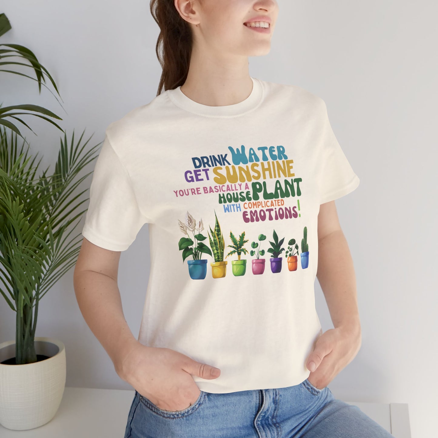 Funny Shirt for Plant Lover, Humorous Healthy Lifestyle Shirt, Drink Water Tshirt, Get Sunshine T shirt, Houseplant Tee, Emotion T-shirt