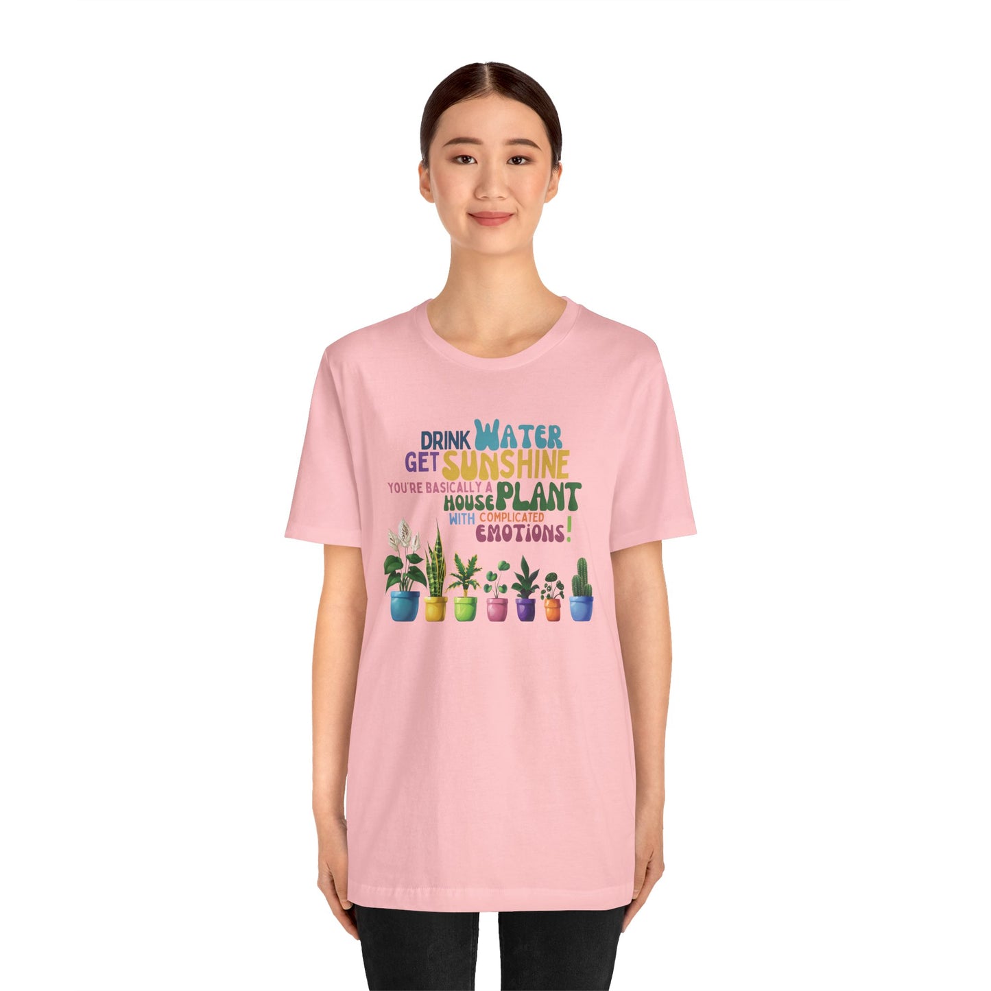 Funny Shirt for Plant Lover, Humorous Healthy Lifestyle Shirt, Drink Water Tshirt, Get Sunshine T shirt, Houseplant Tee, Emotion T-shirt