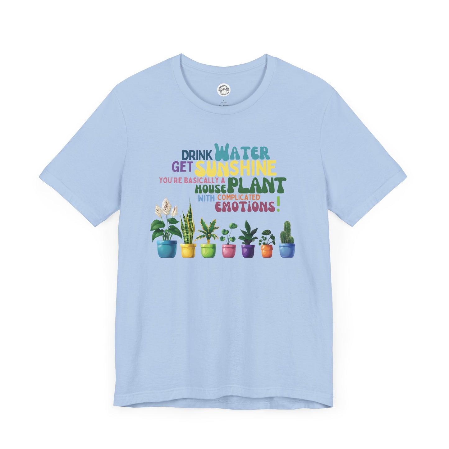 Funny Shirt for Plant Lover, Humorous Healthy Lifestyle Shirt, Drink Water Tshirt, Get Sunshine T shirt, Houseplant Tee, Emotion T-shirt