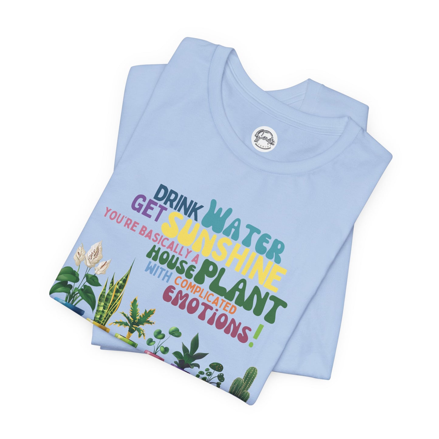Funny Shirt for Plant Lover, Humorous Healthy Lifestyle Shirt, Drink Water Tshirt, Get Sunshine T shirt, Houseplant Tee, Emotion T-shirt