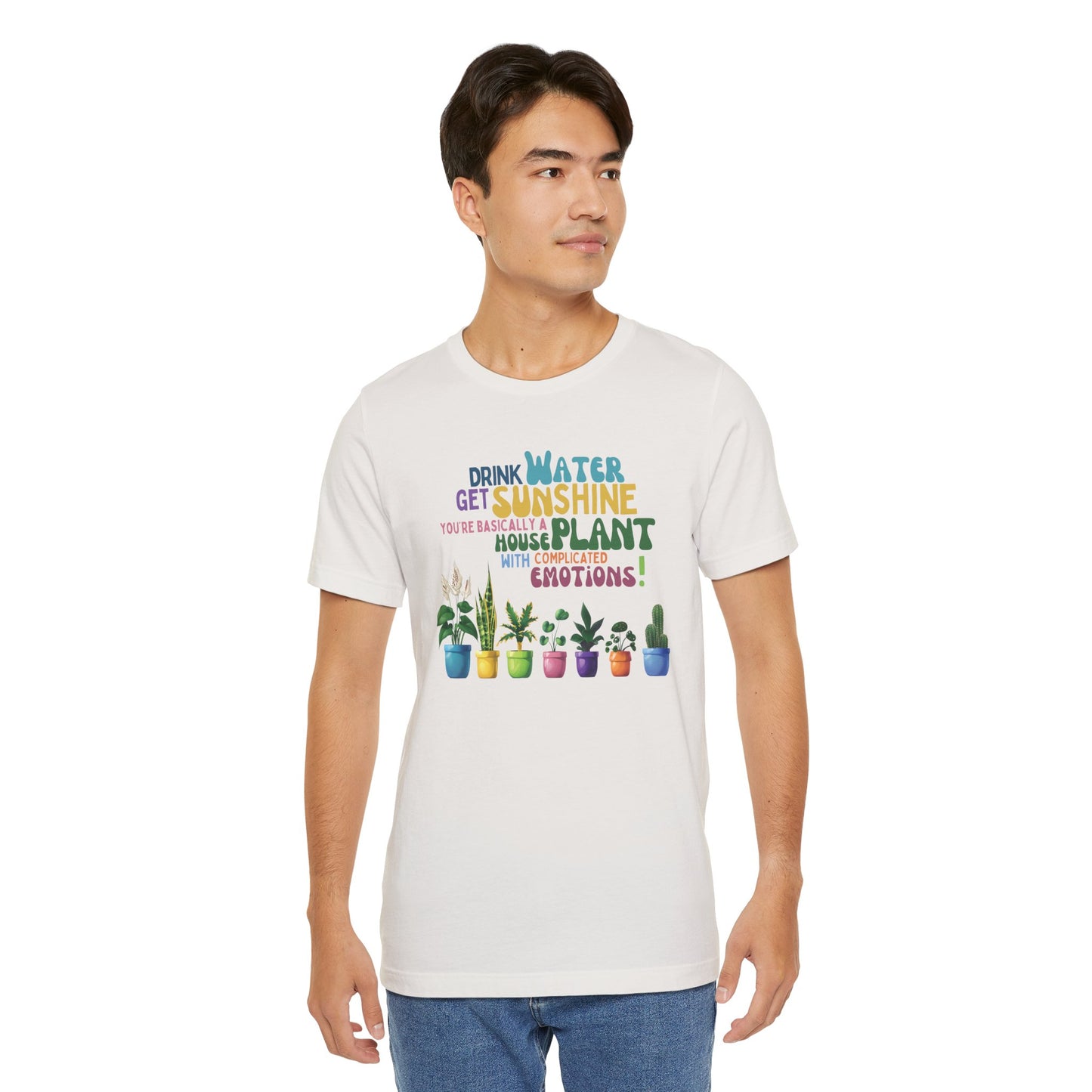 Funny Shirt for Plant Lover, Humorous Healthy Lifestyle Shirt, Drink Water Tshirt, Get Sunshine T shirt, Houseplant Tee, Emotion T-shirt