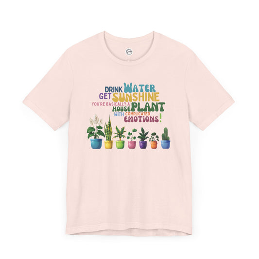 Funny Shirt for Plant Lover, Humorous Healthy Lifestyle Shirt, Drink Water Tshirt, Get Sunshine T shirt, Houseplant Tee, Emotion T-shirt