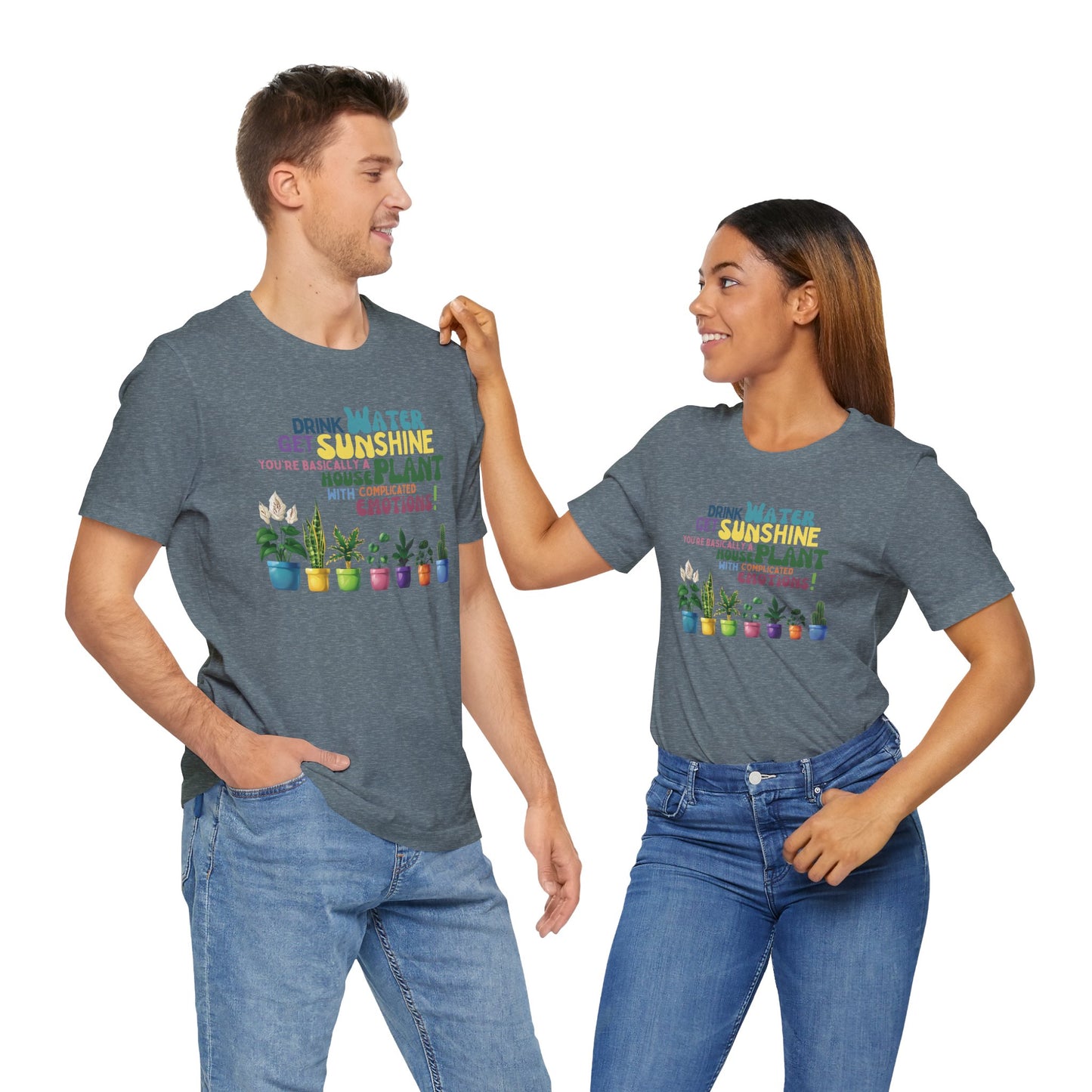 Funny Shirt for Plant Lover, Humorous Healthy Lifestyle Shirt, Drink Water Tshirt, Get Sunshine T shirt, Houseplant Tee, Emotion T-shirt