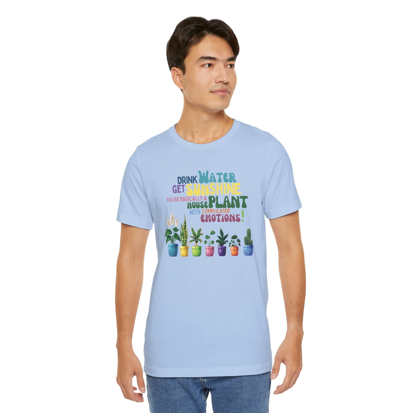 Funny Shirt for Plant Lover, Humorous Healthy Lifestyle Shirt, Drink Water Tshirt, Get Sunshine T shirt, Houseplant Tee, Emotion T-shirt