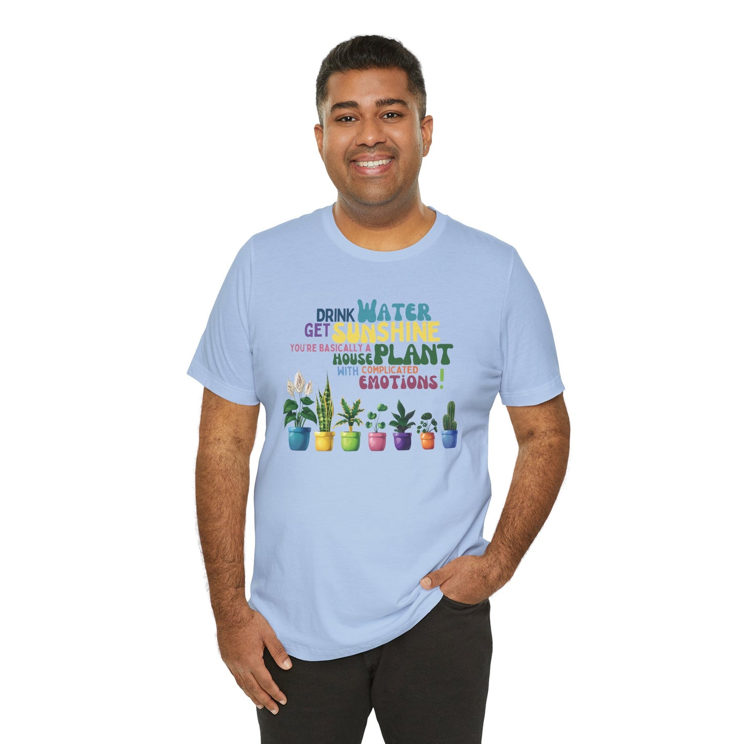 Funny Shirt for Plant Lover, Humorous Healthy Lifestyle Shirt, Drink Water Tshirt, Get Sunshine T shirt, Houseplant Tee, Emotion T-shirt