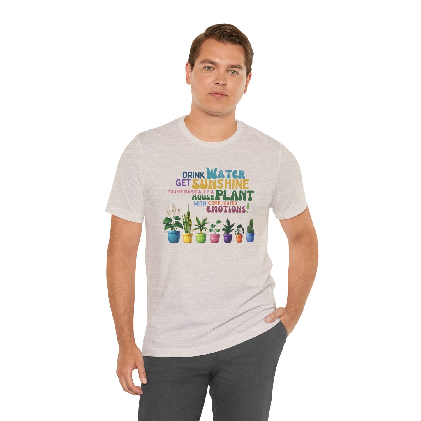 Funny Shirt for Plant Lover, Humorous Healthy Lifestyle Shirt, Drink Water Tshirt, Get Sunshine T shirt, Houseplant Tee, Emotion T-shirt