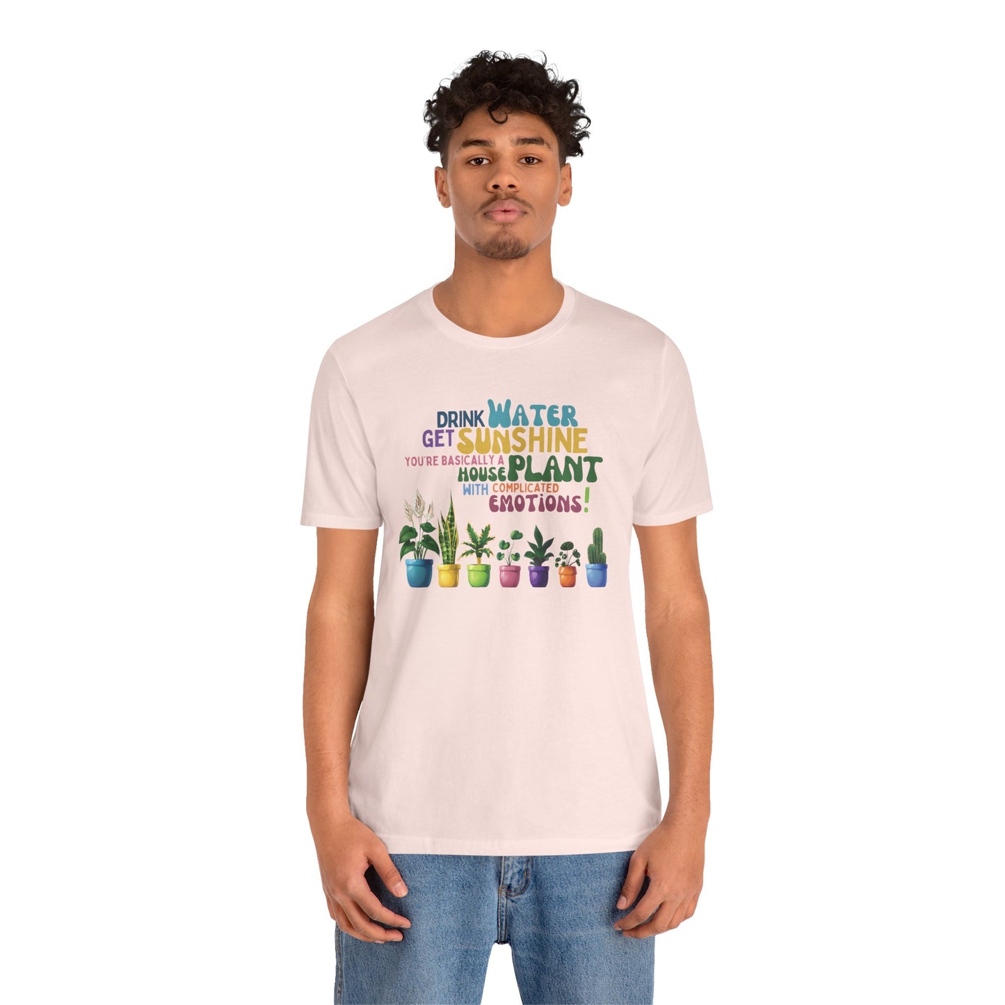 Funny Shirt for Plant Lover, Humorous Healthy Lifestyle Shirt, Drink Water Tshirt, Get Sunshine T shirt, Houseplant Tee, Emotion T-shirt