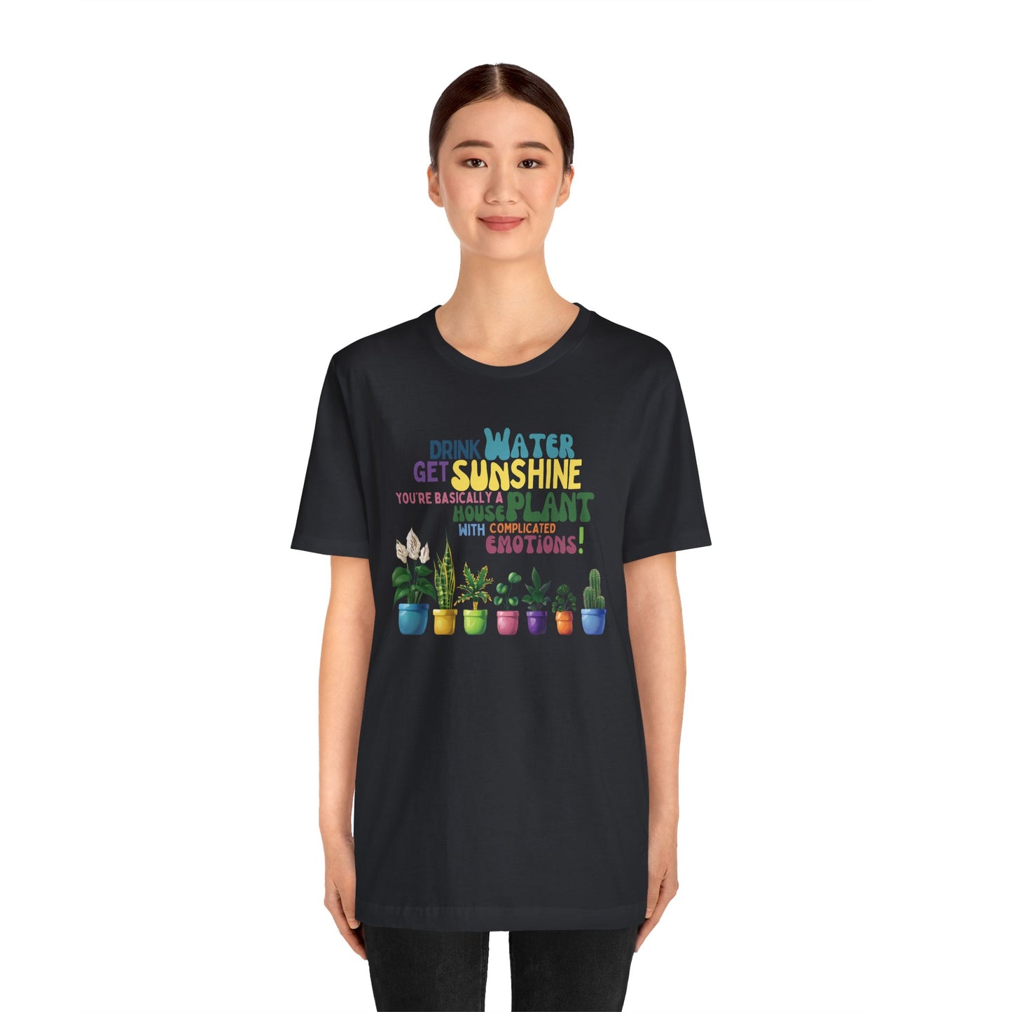 Funny Shirt for Plant Lover, Humorous Healthy Lifestyle Shirt, Drink Water Tshirt, Get Sunshine T shirt, Houseplant Tee, Emotion T-shirt