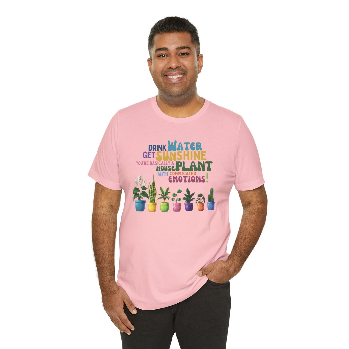 Funny Shirt for Plant Lover, Humorous Healthy Lifestyle Shirt, Drink Water Tshirt, Get Sunshine T shirt, Houseplant Tee, Emotion T-shirt