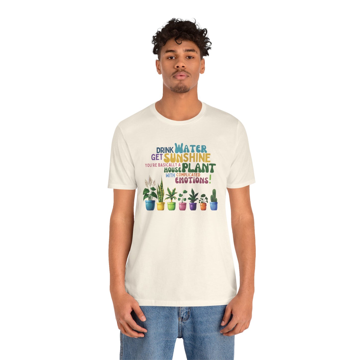 Funny Shirt for Plant Lover, Humorous Healthy Lifestyle Shirt, Drink Water Tshirt, Get Sunshine T shirt, Houseplant Tee, Emotion T-shirt