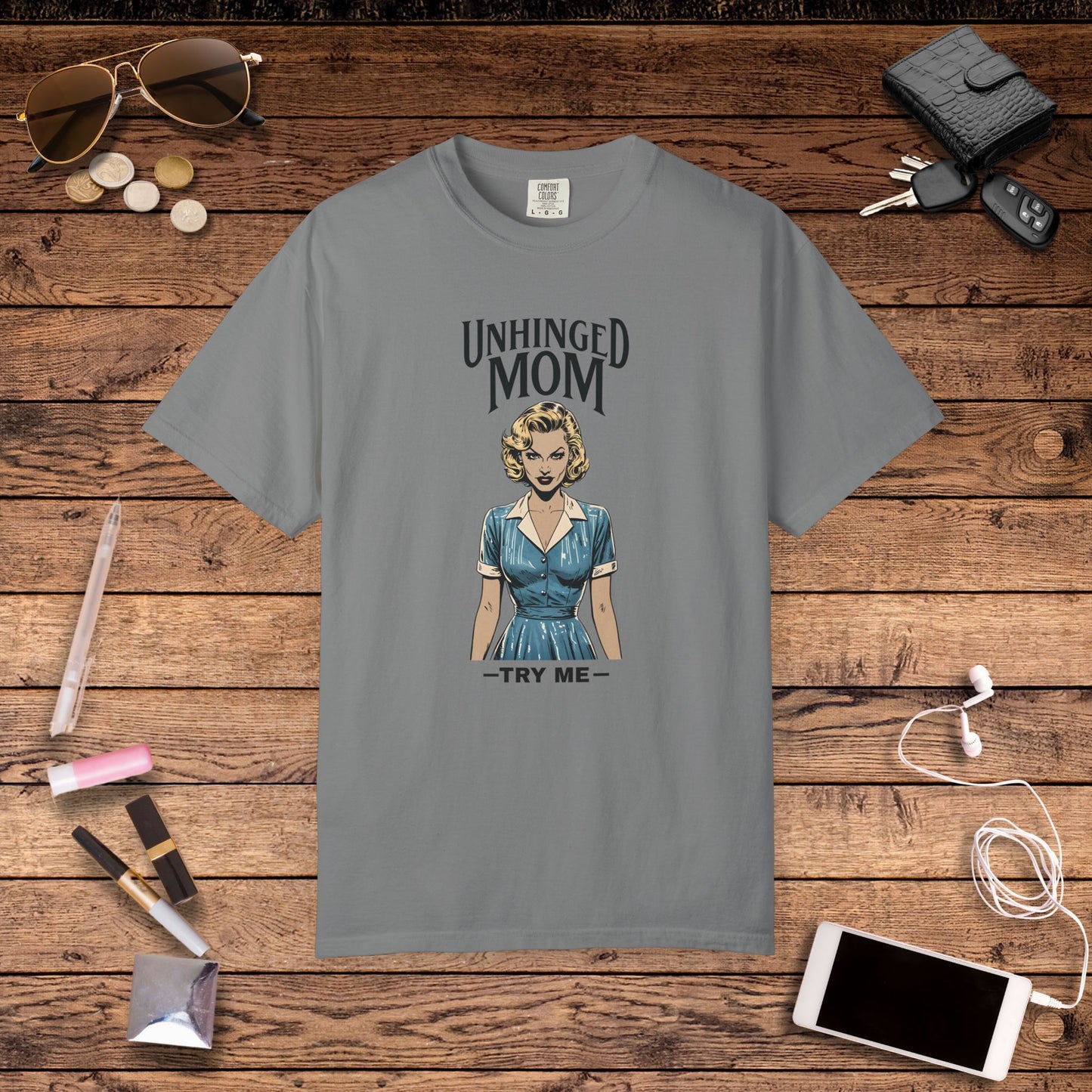 Unhinged Mom T-shirt, Best Mom Gift, Hot Mama Tshirt, Funny Mom Shirt, Mom Life Apparel, Mother's Day Gift, Mom Birthday Present, Inappropriate Adult Humor