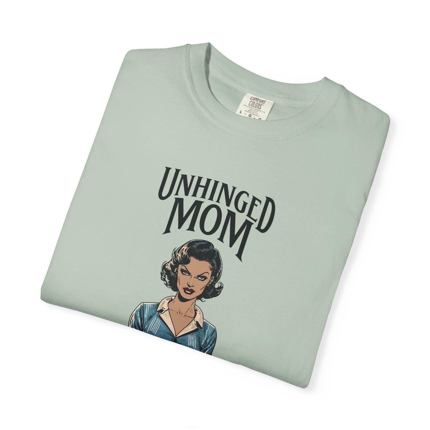 Unhinged Mom T-shirt, Best Mom Gift, Hot Mama Tshirt, Funny Mom Shirt, Mom Life Apparel, Mother's Day Gift, Mom Birthday Present, Funny Mom Shirt, Mother T