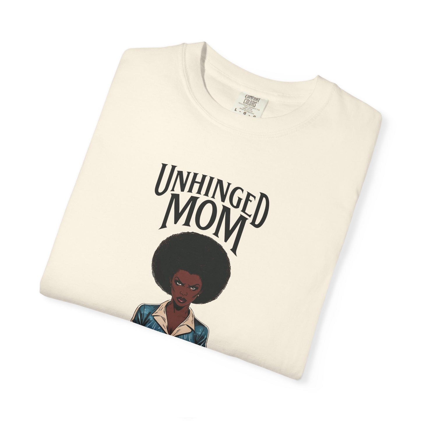 Unhinged Mom T-shirt, Best Mom Shirt, Hot Mama Tshirt, Funny Mom Shirt, Mom Life Apparel, Mother's Day Gift, Mom Birthday Present, Inappropriate Adult Humor