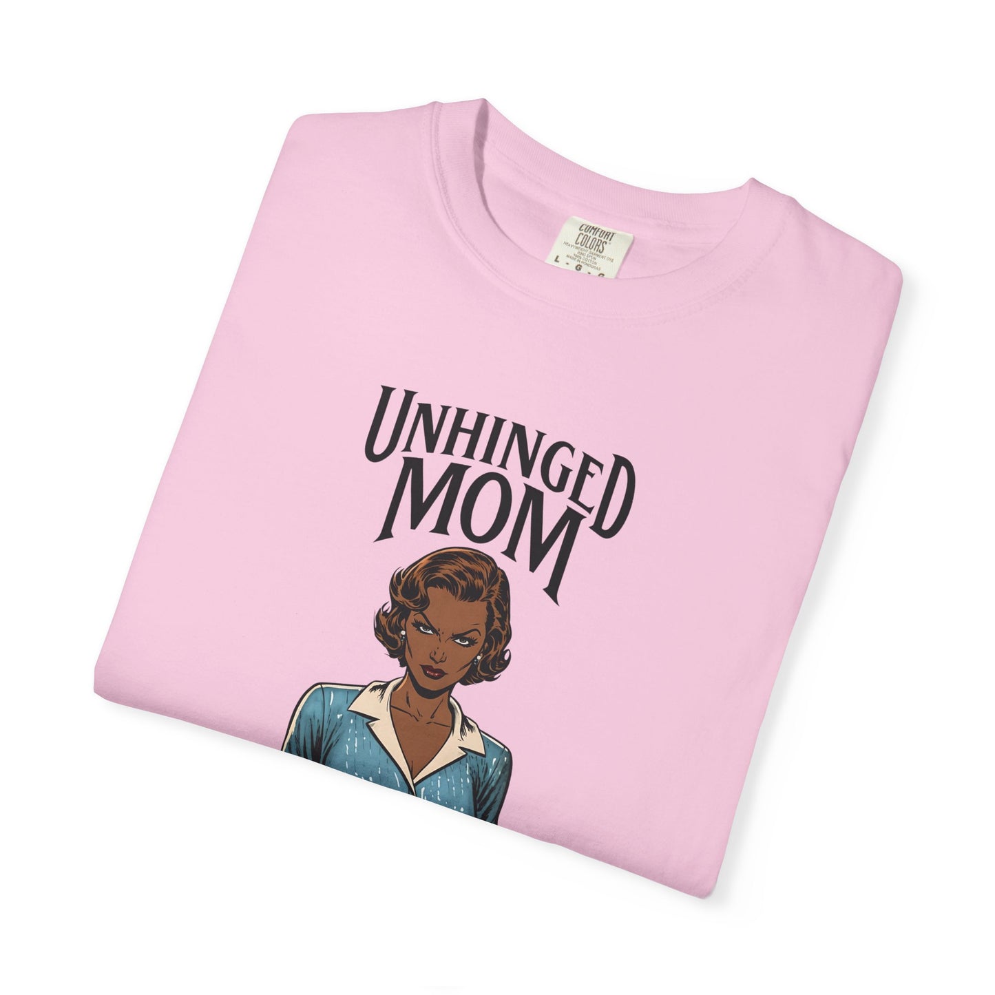 Unhinged Mom T-shirt, Best Mom Gift, Hot Mama Tshirt, Funny Mom Shirt, Mom Life Apparel, Mother's Day Gift, Mom Birthday Present, Inappropriate Adult Humor