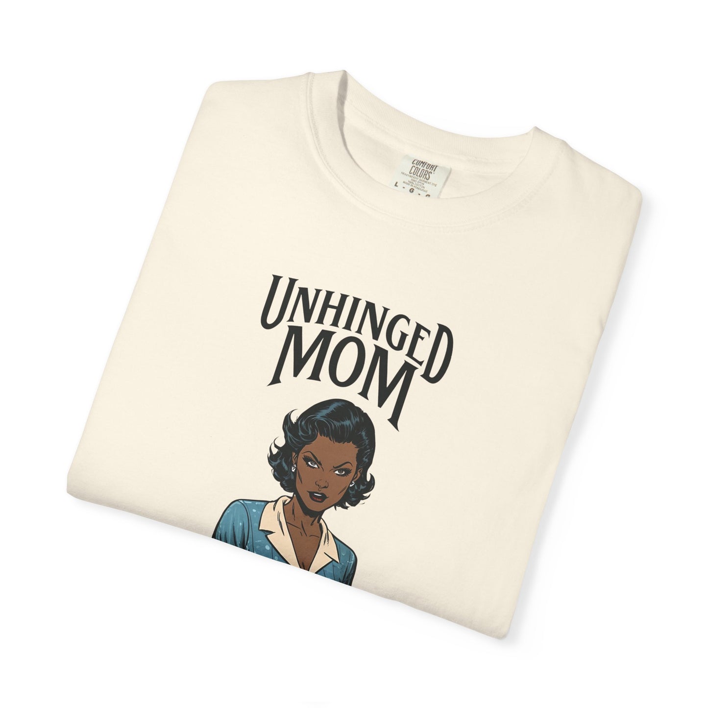 Unhinged Mom T-shirt, Best Mom Gift, Hot Mama Tshirt, Funny Mom Shirt, Mom Life Apparel, Mother's Day Gift, Mom Birthday Present, Inappropriate Adult Humor