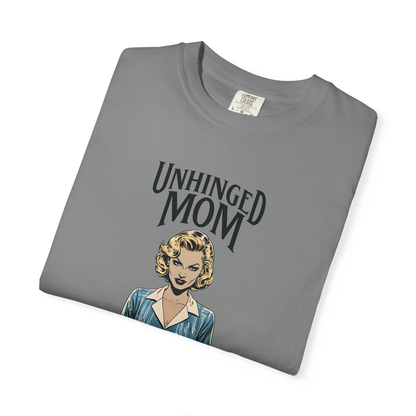 Unhinged Mom T-shirt, Best Mom Gift, Hot Mama Tshirt, Funny Mom Shirt, Mom Life Apparel, Mother's Day Gift, Mom Birthday Present, Inappropriate Adult Humor