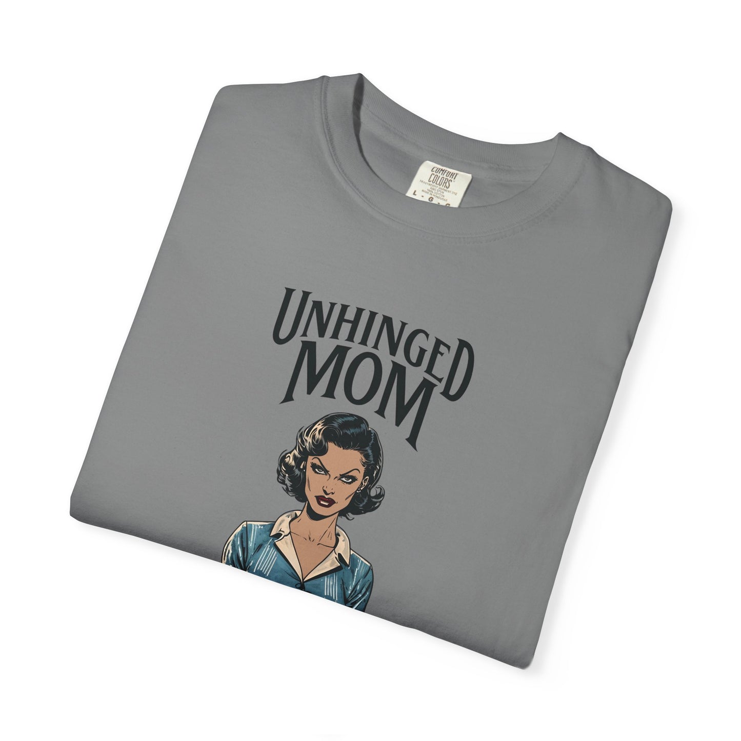 Unhinged Mom T-shirt, Best Mom Gift, Hot Mama Tshirt, Funny Mom Shirt, Mom Life Apparel, Mother's Day Gift, Mom Birthday Present, Funny Mom Shirt, Mother T