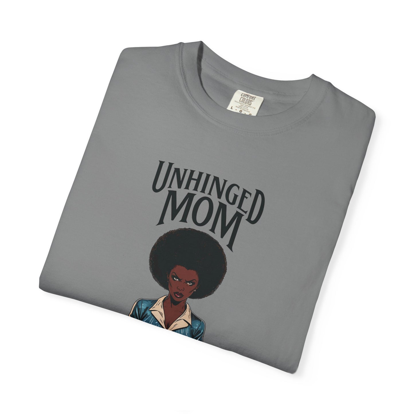 Unhinged Mom T-shirt, Best Mom Shirt, Hot Mama Tshirt, Funny Mom Shirt, Mom Life Apparel, Mother's Day Gift, Mom Birthday Present, Inappropriate Adult Humor