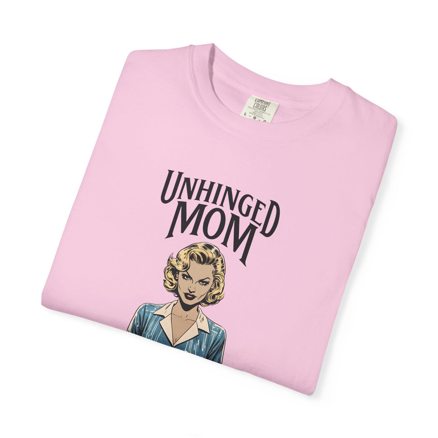 Unhinged Mom T-shirt, Best Mom Gift, Hot Mama Tshirt, Funny Mom Shirt, Mom Life Apparel, Mother's Day Gift, Mom Birthday Present, Inappropriate Adult Humor