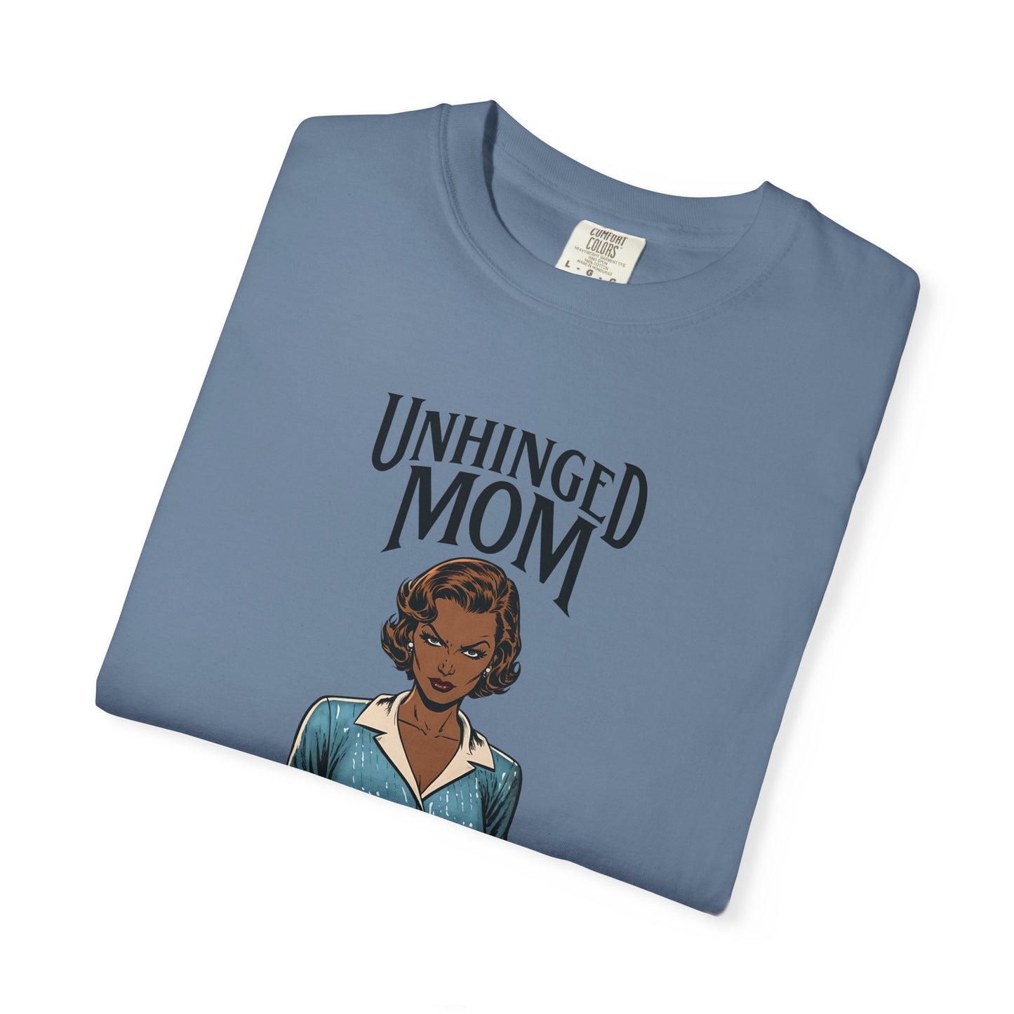 Unhinged Mom T-shirt, Best Mom Gift, Hot Mama Tshirt, Funny Mom Shirt, Mom Life Apparel, Mother's Day Gift, Mom Birthday Present, Inappropriate Adult Humor