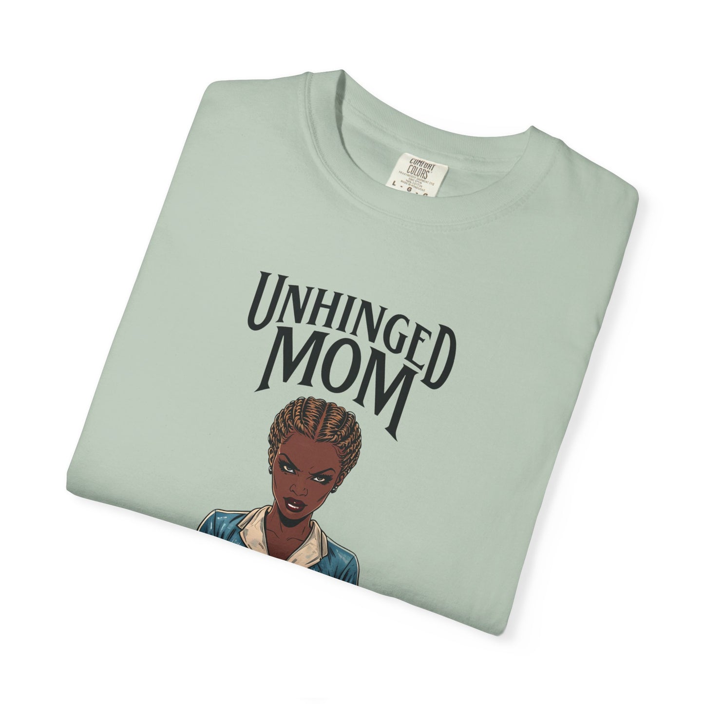 Unhinged Mom T-Shirt, Best Mom Gift, Funny Gift for Moms, Quirky Tees for Mother's Day, Casual Wear, Adult Humor Shirt