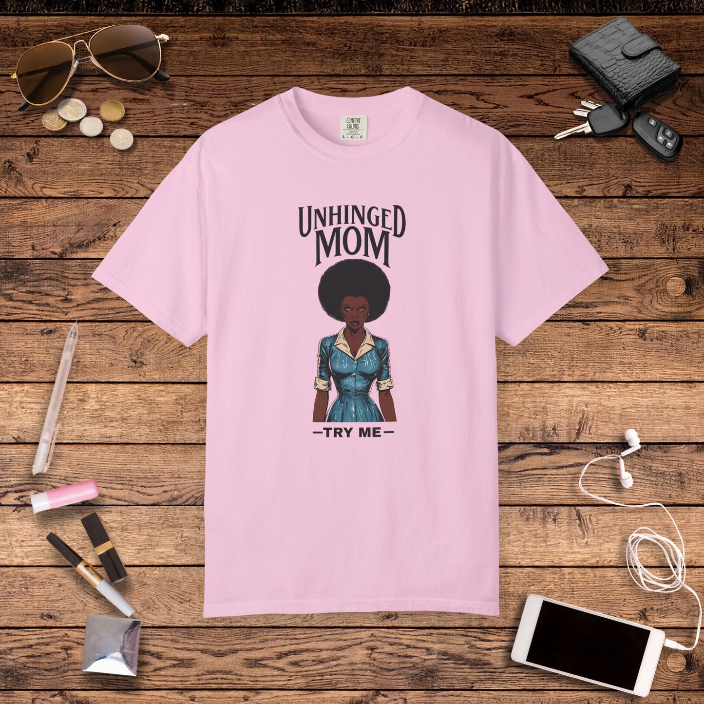 Unhinged Mom T-shirt, Best Mom Shirt, Hot Mama Tshirt, Funny Mom Shirt, Mom Life Apparel, Mother's Day Gift, Mom Birthday Present, Inappropriate Adult Humor