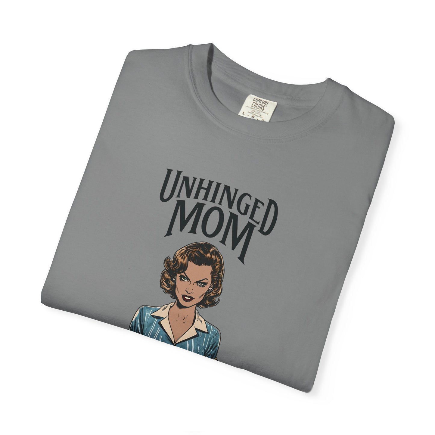Unhinged Mom T-shirt, Best Mom Gift, Hot Mama Tshirt, Funny Mom Shirt, Mom Life Apparel, Mother's Day Gift, Mom Birthday Present, Inappropriate Adult Humor
