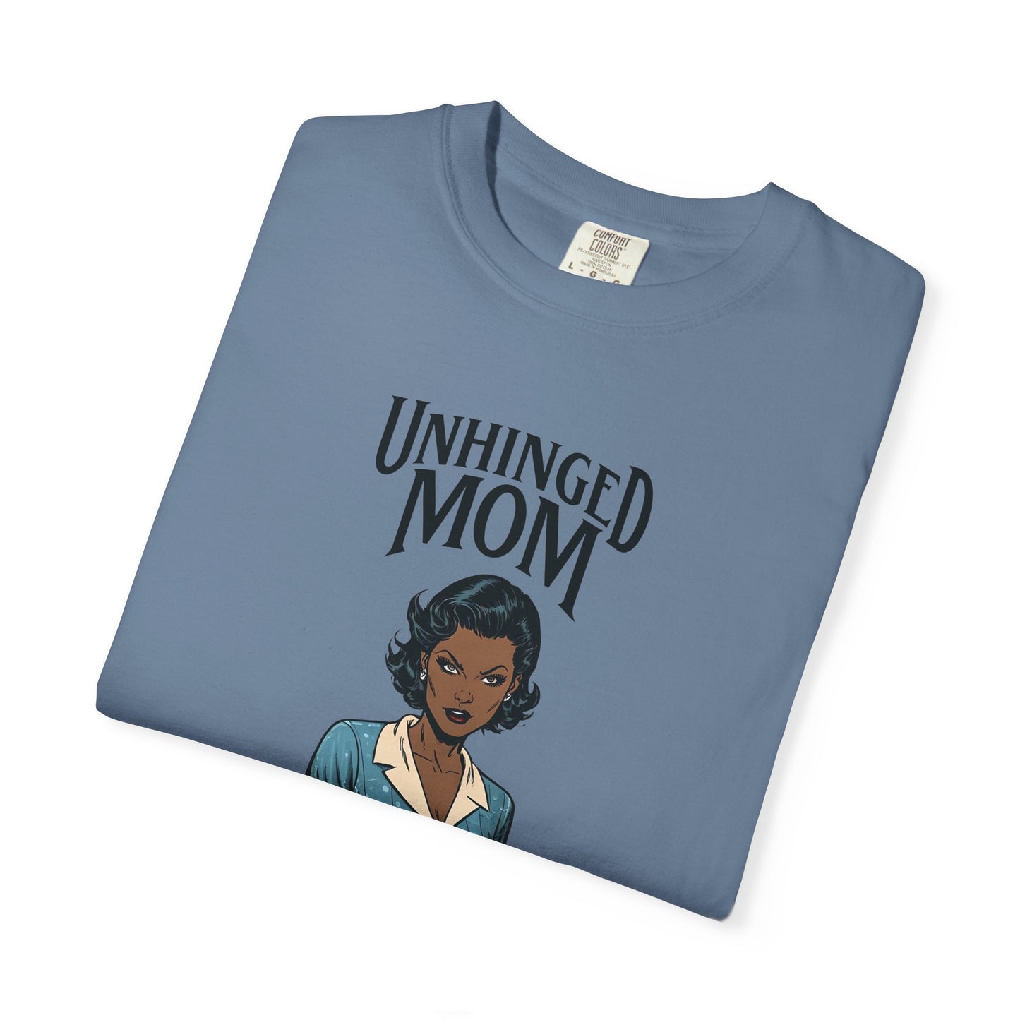 Unhinged Mom T-shirt, Best Mom Gift, Hot Mama Tshirt, Funny Mom Shirt, Mom Life Apparel, Mother's Day Gift, Mom Birthday Present, Inappropriate Adult Humor