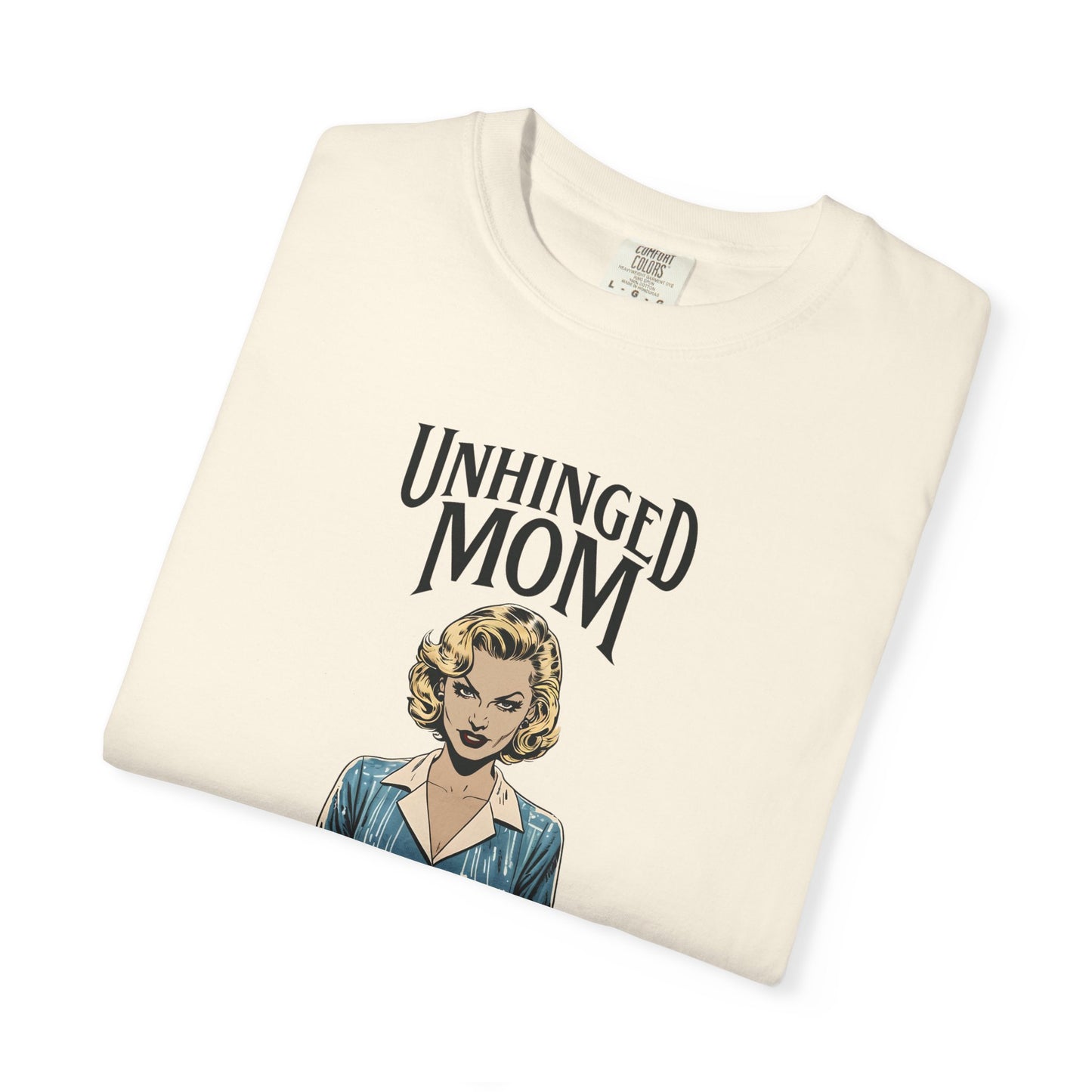Unhinged Mom T-shirt, Best Mom Gift, Hot Mama Tshirt, Funny Mom Shirt, Mom Life Apparel, Mother's Day Gift, Mom Birthday Present, Inappropriate Adult Humor