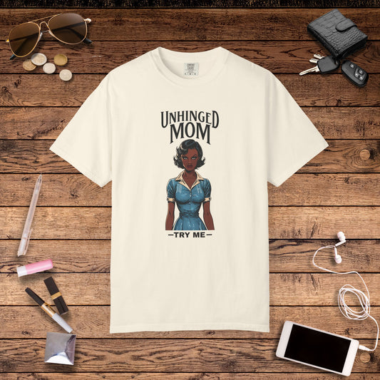 Unhinged Mom Tshirt, Best Mom Gift, Hot Mama Apparel, Funny Mom Shirt, Mother's Day Gift, Mom Birthday Present, Inappropriate Adult Humor Tee, Gift for Mom