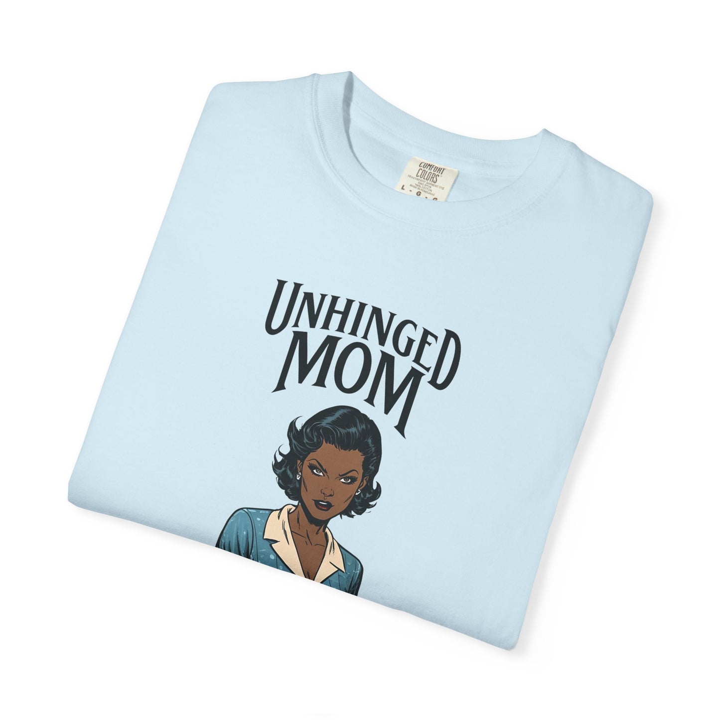 Unhinged Mom T-shirt, Best Mom Gift, Hot Mama Tshirt, Funny Mom Shirt, Mom Life Apparel, Mother's Day Gift, Mom Birthday Present, Inappropriate Adult Humor