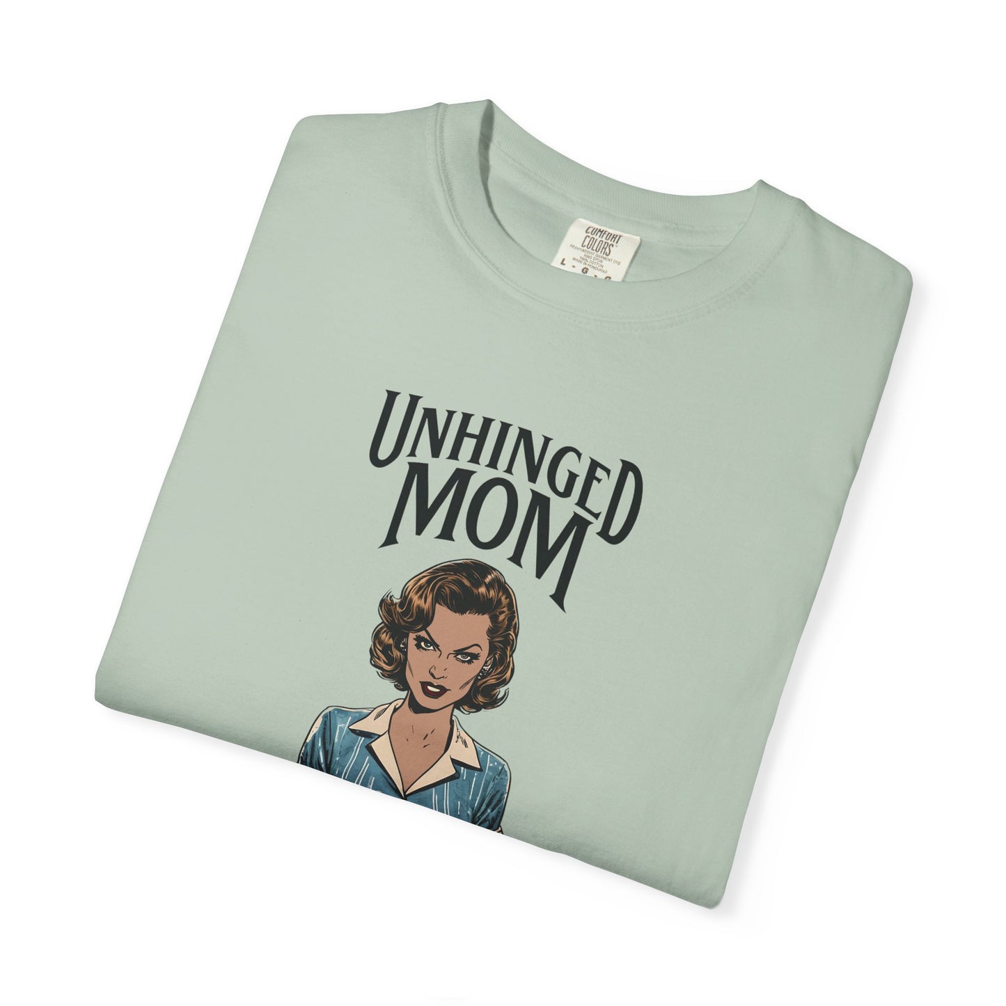 Unhinged Mom T-shirt, Best Mom Gift, Hot Mama Tshirt, Funny Mom Shirt, Mom Life Apparel, Mother's Day Gift, Mom Birthday Present, Inappropriate Adult Humor