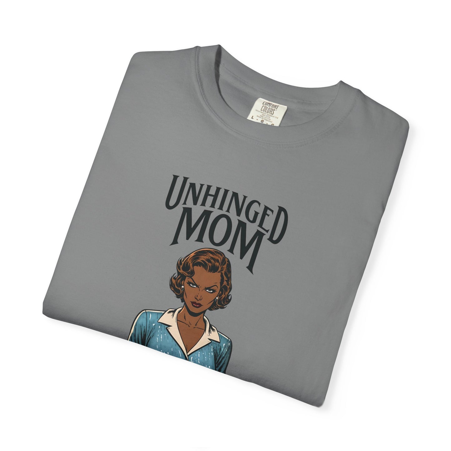 Unhinged Mom T-shirt, Best Mom Gift, Hot Mama Tshirt, Funny Mom Shirt, Mom Life Apparel, Mother's Day Gift, Mom Birthday Present, Inappropriate Adult Humor