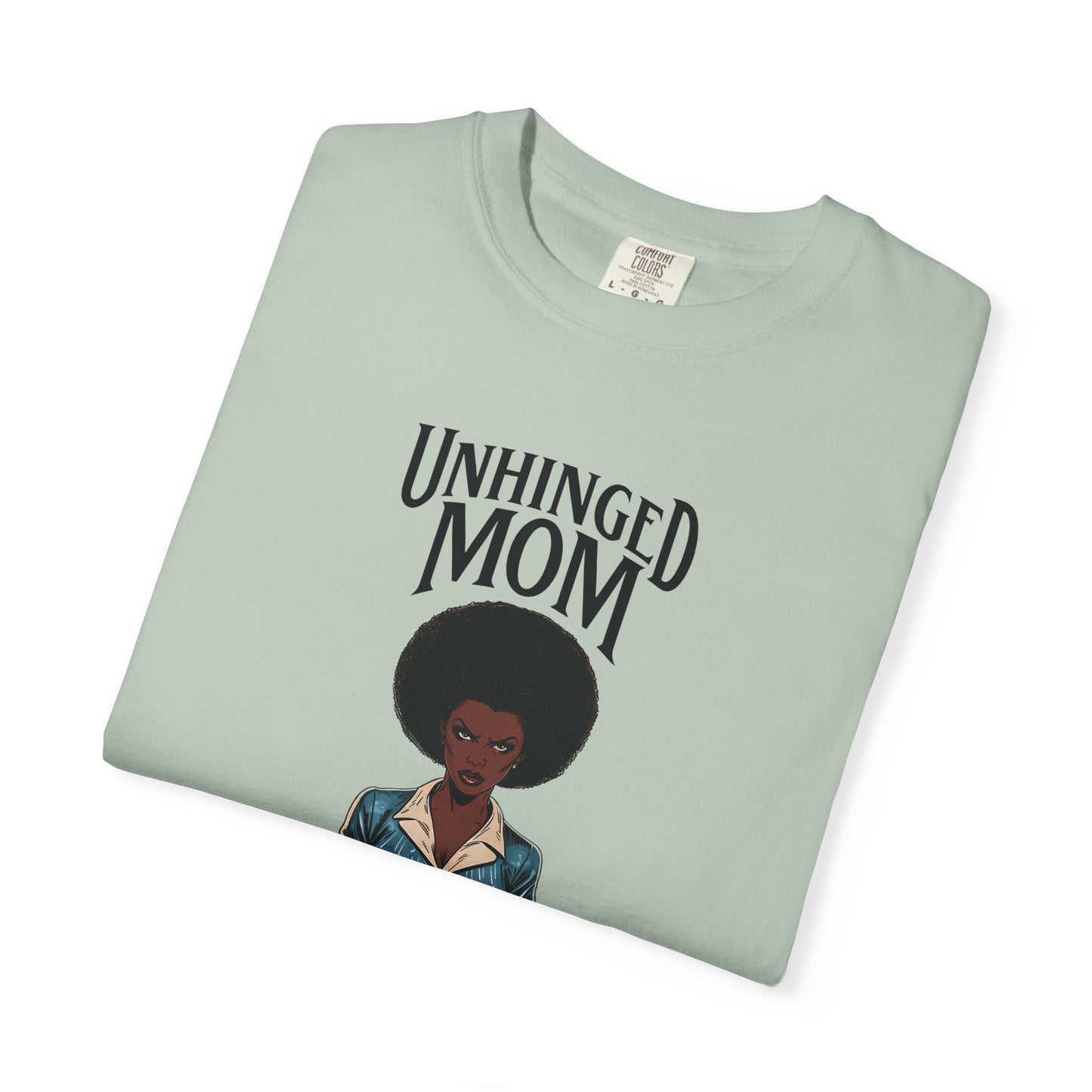 Unhinged Mom T-shirt, Best Mom Shirt, Hot Mama Tshirt, Funny Mom Shirt, Mom Life Apparel, Mother's Day Gift, Mom Birthday Present, Inappropriate Adult Humor