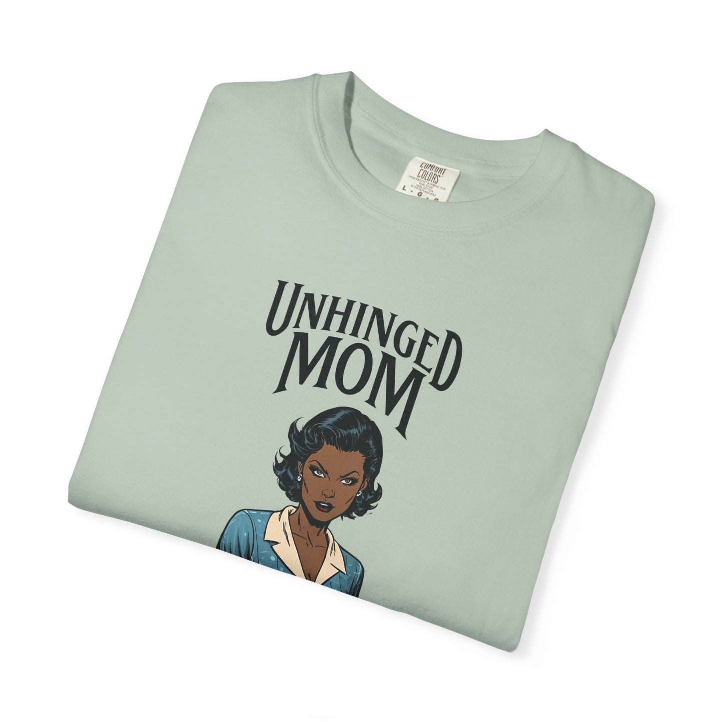 Unhinged Mom T-shirt, Best Mom Gift, Hot Mama Tshirt, Funny Mom Shirt, Mom Life Apparel, Mother's Day Gift, Mom Birthday Present, Inappropriate Adult Humor