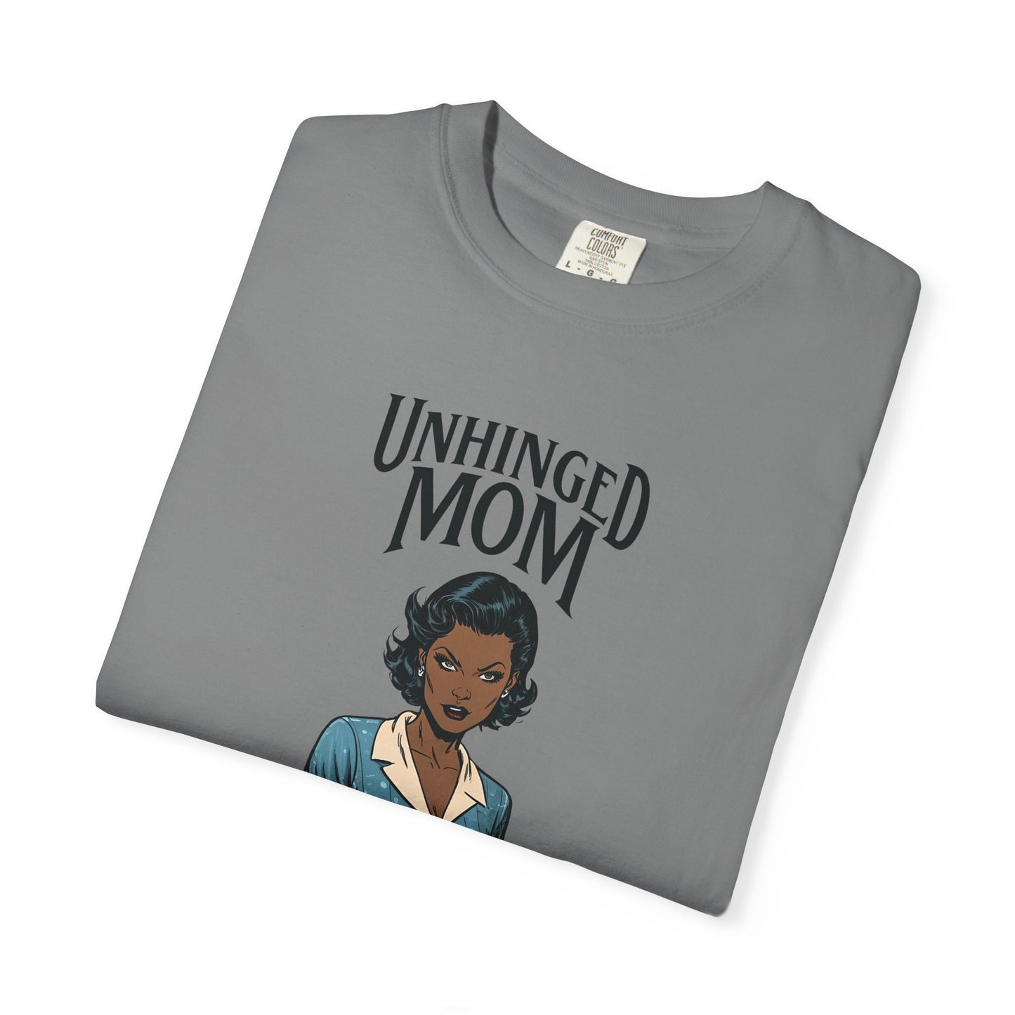 Unhinged Mom T-shirt, Best Mom Gift, Hot Mama Tshirt, Funny Mom Shirt, Mom Life Apparel, Mother's Day Gift, Mom Birthday Present, Inappropriate Adult Humor