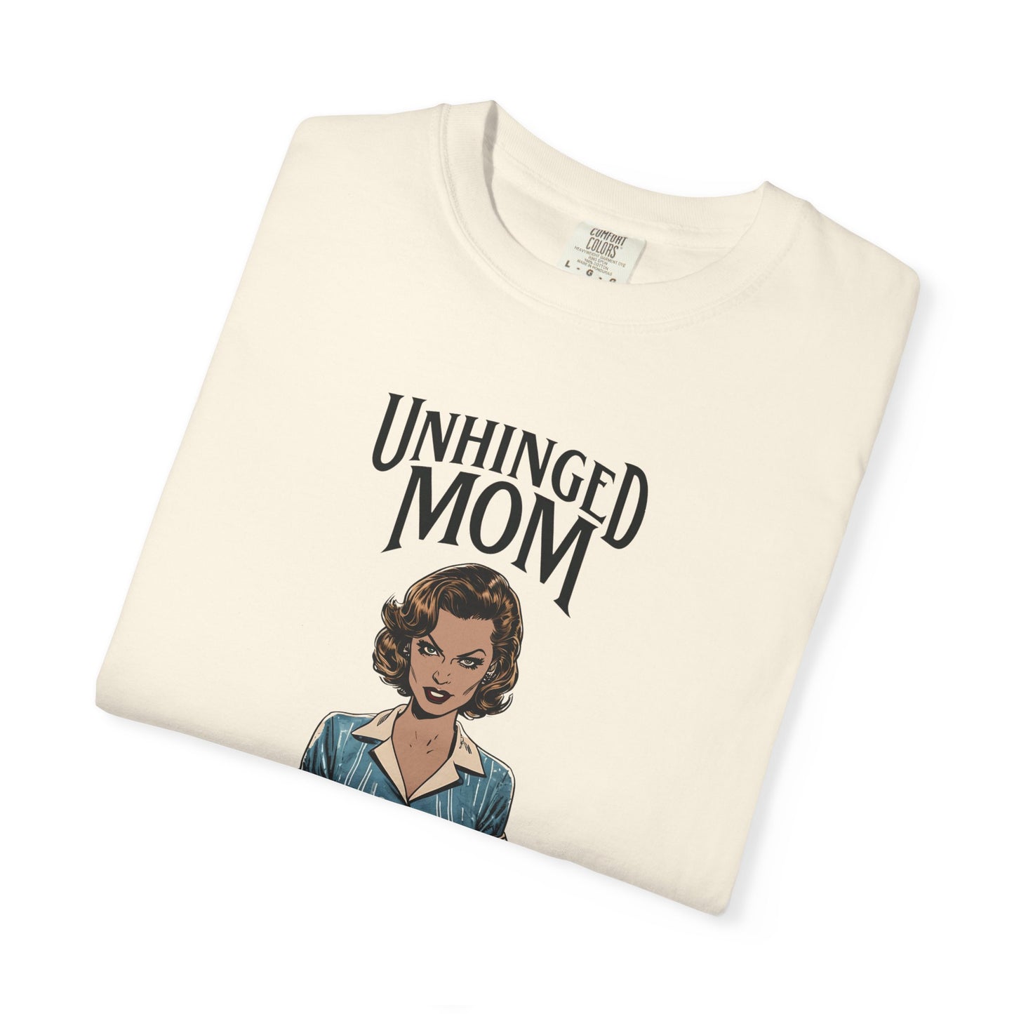 Unhinged Mom T-shirt, Best Mom Gift, Hot Mama Tshirt, Funny Mom Shirt, Mom Life Apparel, Mother's Day Gift, Mom Birthday Present, Inappropriate Adult Humor