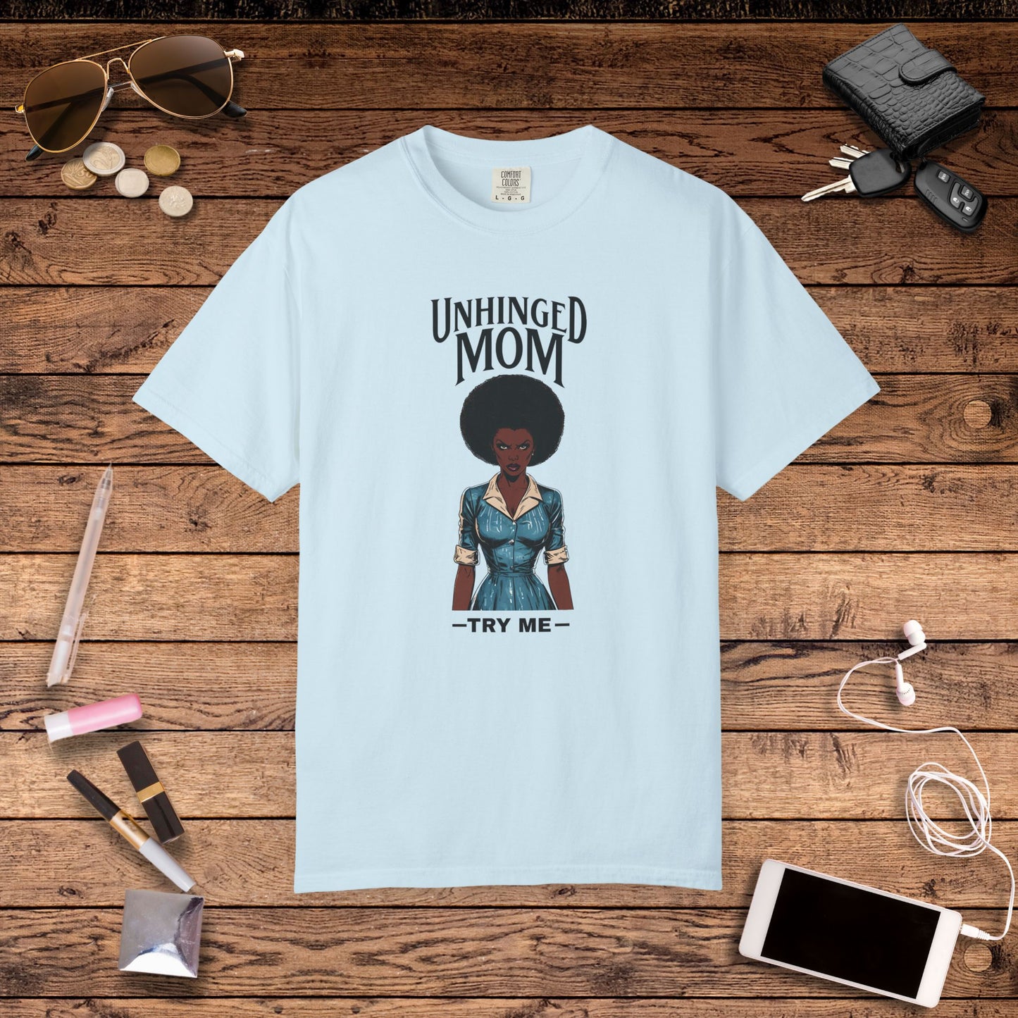 Unhinged Mom T-shirt, Best Mom Shirt, Hot Mama Tshirt, Funny Mom Shirt, Mom Life Apparel, Mother's Day Gift, Mom Birthday Present, Inappropriate Adult Humor