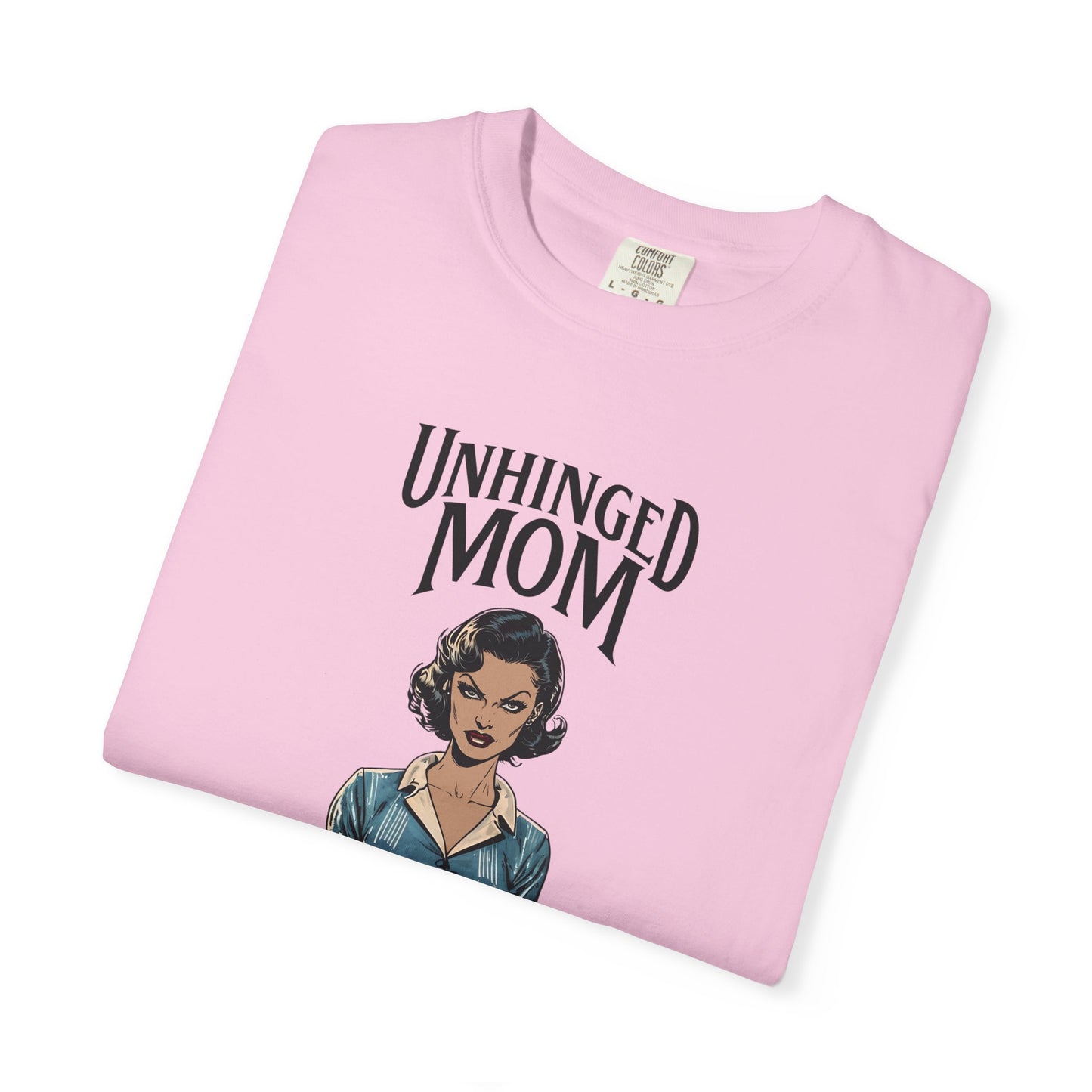 Unhinged Mom T-shirt, Best Mom Gift, Hot Mama Tshirt, Funny Mom Shirt, Mom Life Apparel, Mother's Day Gift, Mom Birthday Present, Funny Mom Shirt, Mother T