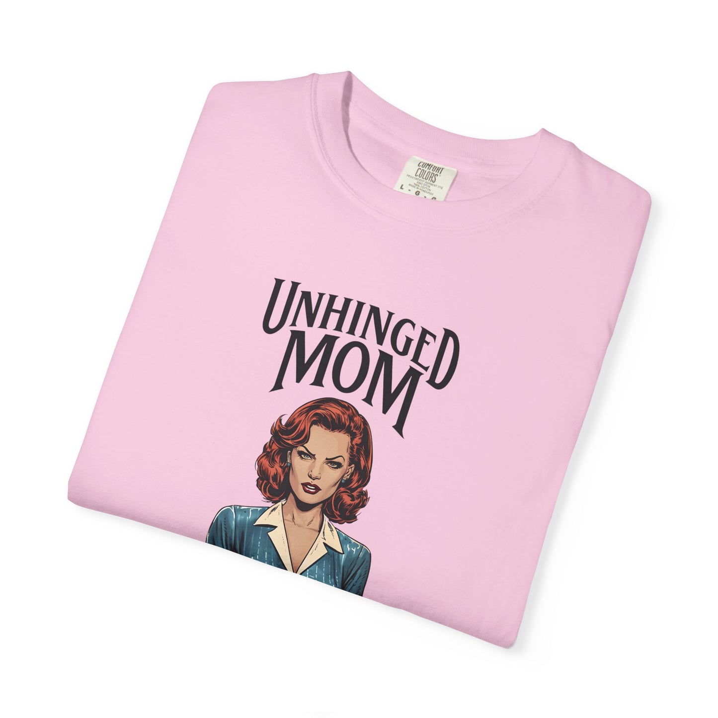 Unhinged Mom T-shirt, Best Mom Gift, Hot Mama Tshirt, Funny Mom Shirt, Mom Life Apparel, Mother's Day Gift, Mom Birthday Present, Inappropriate Adult Humor