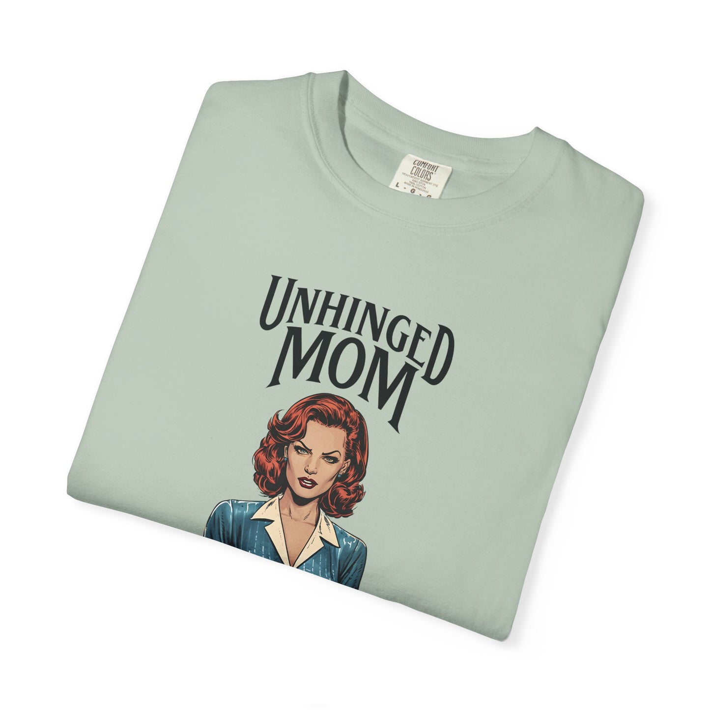 Unhinged Mom T-shirt, Best Mom Gift, Hot Mama Tshirt, Funny Mom Shirt, Mom Life Apparel, Mother's Day Gift, Mom Birthday Present, Inappropriate Adult Humor